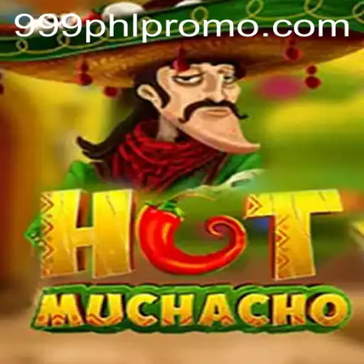 HotMuchacho: The Ultimate Game of Strategy and Luck in 999PHL